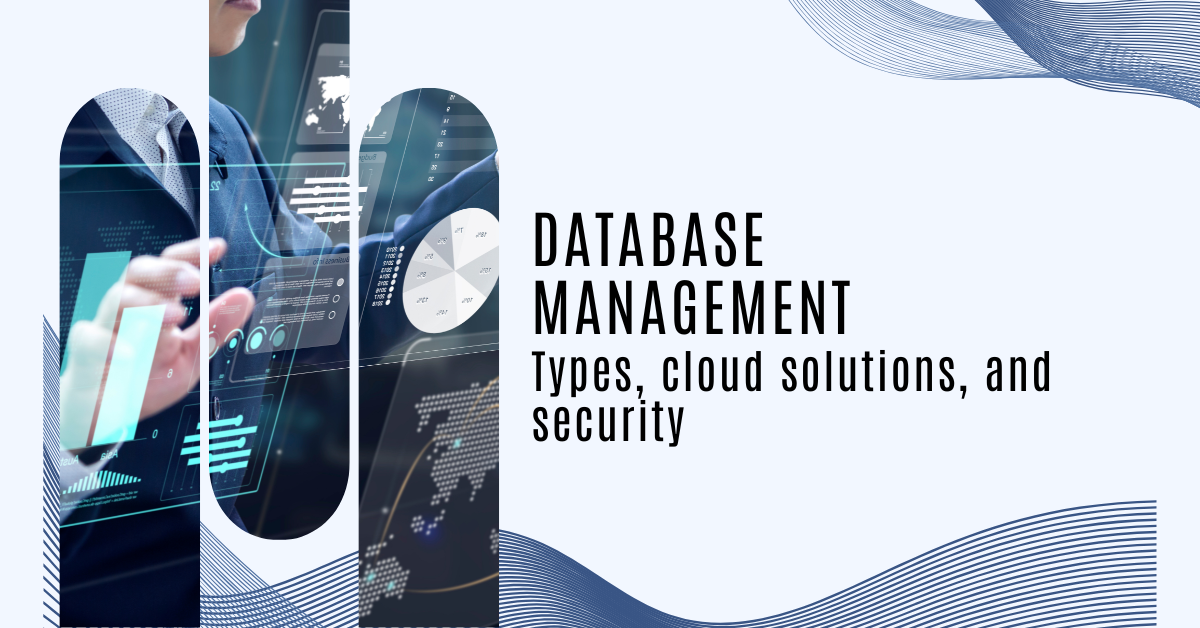 Database management, types of DBMS, cloud solutions, and security practices to keep your data organized, accessible, and secure.