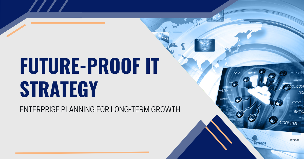 Future-proof IT strategy in the USA showing enterprise infrastructure, cloud systems, cybersecurity, and scalable IT planning