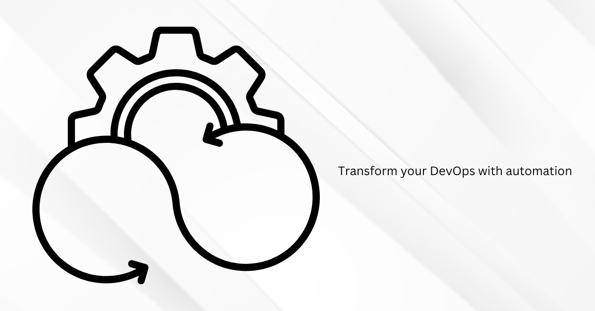 a white abstract background with DevOps and automation symbol and with text Transform your DevOps with automation