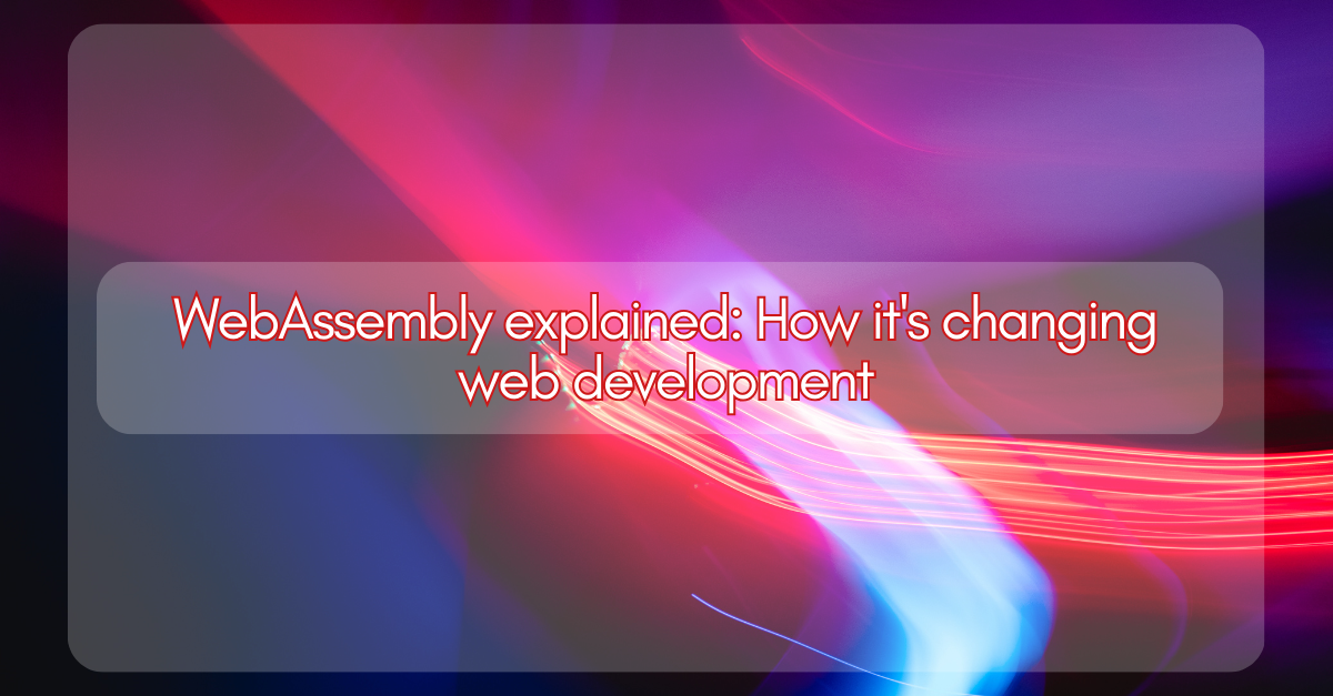 Red abstract background symbolizing WebAssembly, with foreground text showing “WebAssembly in web development today