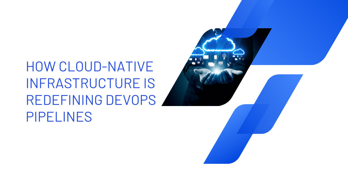 Image with a picture, with the text "How cloud-native infrastructure is redefining DevOps pipelines" in blue, and abstract blue shapes on a white background.