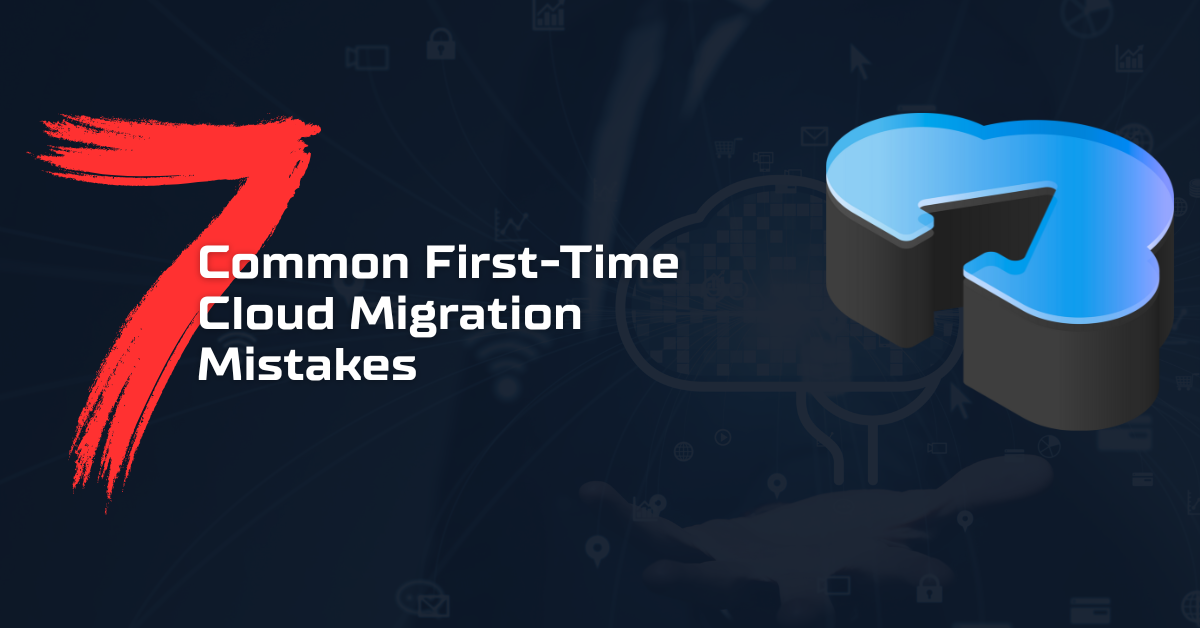 Graphic banner with a dark blue tech-themed background showing faint cloud and network icons. On the left, a large red brushstroke number “7” appears beside the white text “Common First-Time Cloud Migration Mistakes.” On the right, a 3D blue cloud shaped like a question mark floats above a subtle digital cloud illustration.